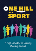 One Hill of a Sport: A High School Cross Country Running Journal